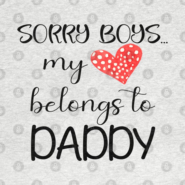 Funny Daddy Girls Quote sorry boys my heart belongs to daddy, Cool Valentines Day for Cool Daddy Girls Valentines Day by Just Be Cool Today